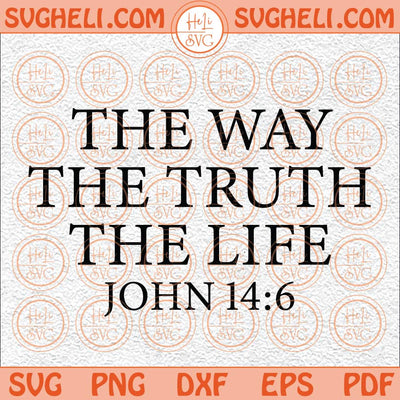 The Way The Truth The Life Svg Men's Christian Svg Trendy Svg Png Dxf Eps