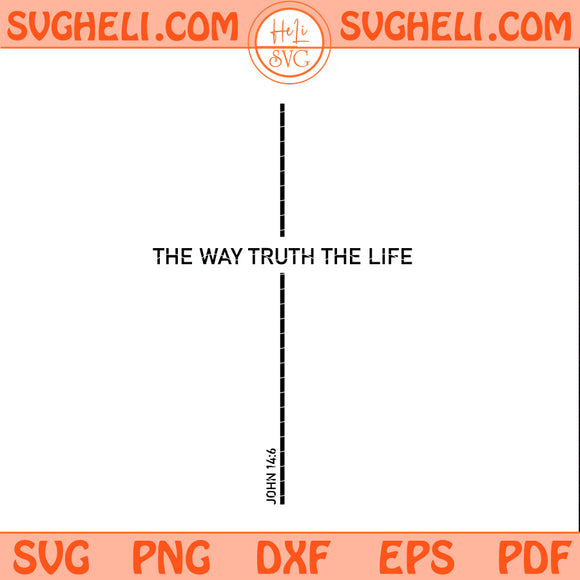 The Way Truth The Life Svg Man Of Faith Svg Jesus Svg