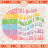 The world has bigger problems Svg LGBT Svg Gay Pride Svg Trans Svg Png Dxf Eps Files