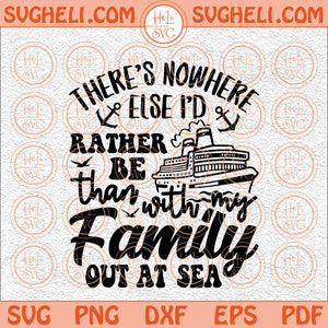 There's Nowhere Else I'd Rather Be Than With My Family Out At Sea Svg Png  Dxf Eps