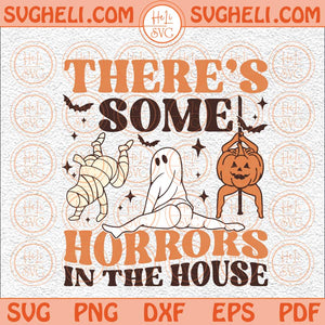 There's Some Horrors In This House Svg Funny Halloween Svg Png Dxf Eps