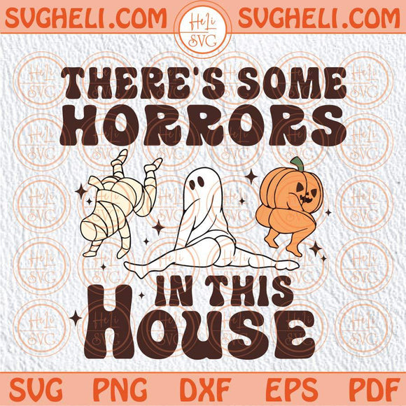 There's Some Horrors In This House Svg Ghost Pumpkin Mummy Svg Png Dxf Eps Files