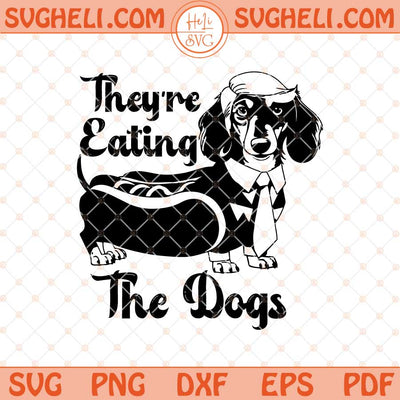 They Are Eating The Dogs Svg Trump Debate Svg Kamala Svg Png Dxf Eps Files