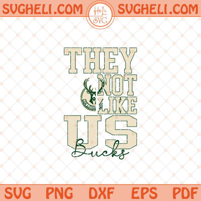They Not Like Milwaukee Bucks Basketball Svg NBA Svg Png Dxf Eps Files