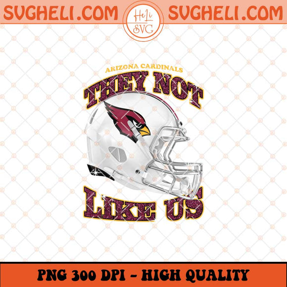 They Not Like Us Arizona Cardinals Football Png Sublimation Files