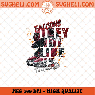 They Not Like Us Atlanta Falcons Png Falcons Air Jordan Png Sublimation Files