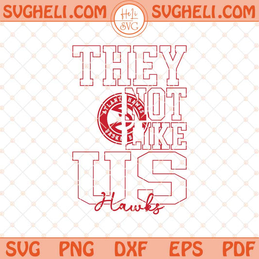 They Not Like Us Atlanta Hawks Basketball Svg NBA Svg Png Dxf Eps Files