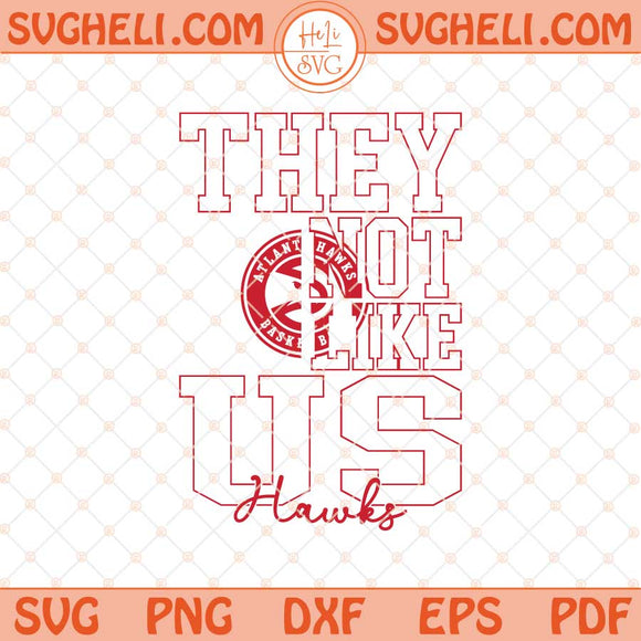 They Not Like Us Atlanta Hawks Basketball Svg NBA Svg Png Dxf Eps Files