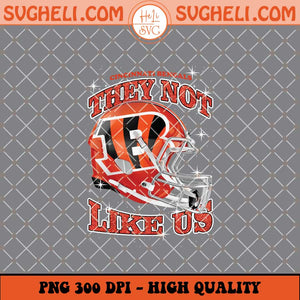 They Not Like Us Cincinnati Bengals Football Png Sublimation Files