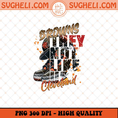 They Not Like Us Cleveland Browns Png Browns Air Jordan Png Sublimation Files