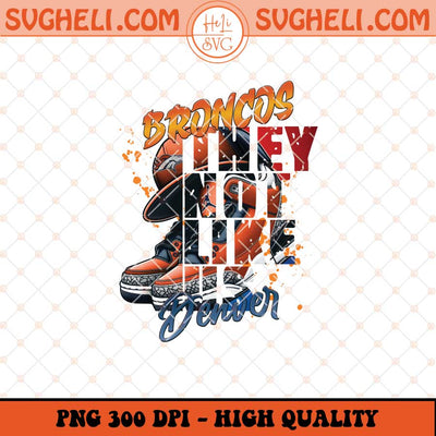 They Not Like Us Denver Broncos Png Broncos Air Jordan Png Sublimation Files