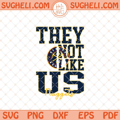 They Not Like Us Denver Nuggets Basketball Svg NBA Svg Png Dxf Eps Files