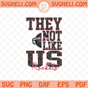 They Not Like Us Houston Rockets Basketball Svg NBA Svg Png Dxf Eps Files