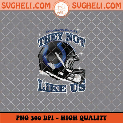 They Not Like Us Indianapolis Colts Football Png Sublimation Files