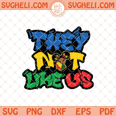 They Not Like Us Juneteeth Black History Month Svg Png Dxf Eps Files