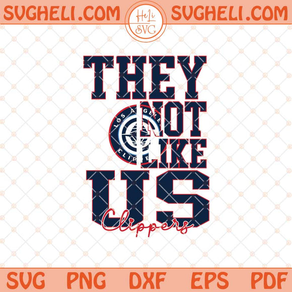 They Not Like Us Los Angeles Clippers Basketball Svg NBA Svg Png Dxf Eps Files