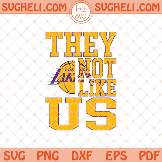 They Not Like Us Los Angeles Lakers Basketball Svg NBA Svg Png Dxf Eps Files