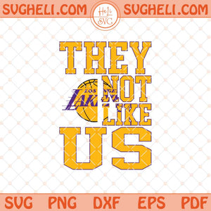 They Not Like Us Los Angeles Lakers Basketball Svg NBA Svg Png Dxf Eps Files