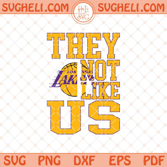 They Not Like Us Los Angeles Lakers Basketball Svg NBA Svg Png Dxf Eps Files