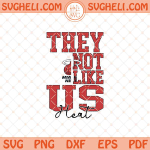 They Not Like Us Miami Heat Basketball Svg NBA Svg Png Dxf Eps Files