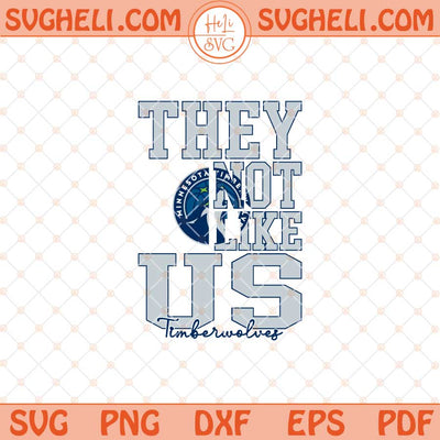 They Not Like Us Minnesota Timberwolves Basketball Svg NBA Svg Png Dxf Eps Files