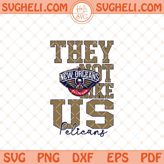 They Not Like Us New Orleans Pelicans Basketball Svg NBA Svg Png Dxf Eps Files