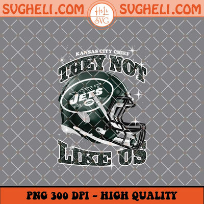 They Not Like Us New York Jets Football Png Sublimation Files