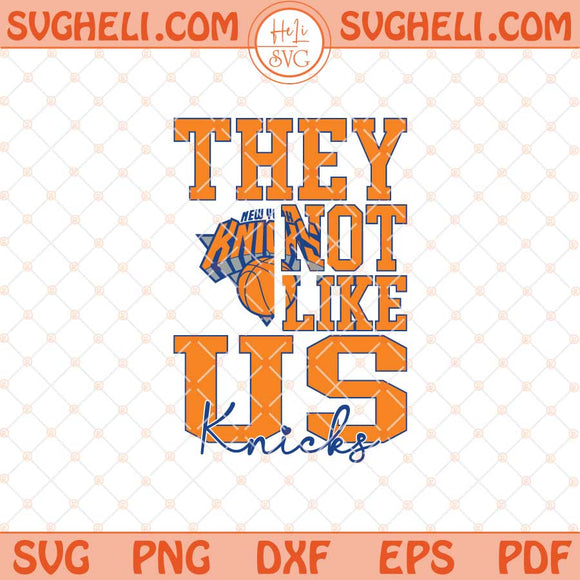 They Not Like Us New York Knicks Basketball Svg NBA Svg Png Dxf Eps Files