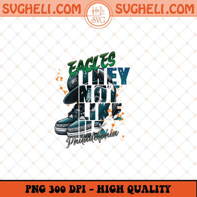 They Not Like Us Philadelphia Eagles Png Eagles Air Jordan Png Sublimation Files