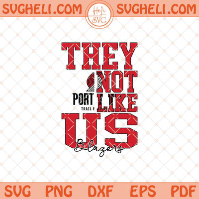 They Not Like Us Portland Trail Blazers Basketball Svg NBA Svg Png Dxf Eps Files