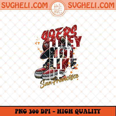 They Not Like Us San Francisco 49ers Png 49ers Air Jordan Png Sublimation Files