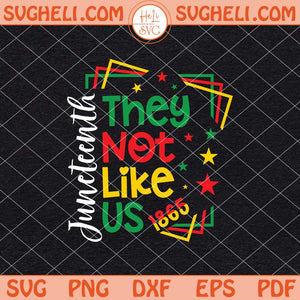 They Not Like Us Svg Juneteenth Svg Afro Juneteenth Svg Png Dxf Eps Files