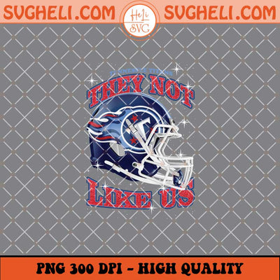 They Not Like Us Tennessee Titans Football Png Sublimation Files