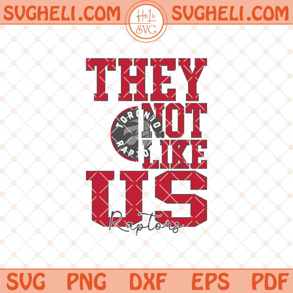 They Not Like Us Toronto Raptors Basketball Svg NBA Svg Png Dxf Eps Files