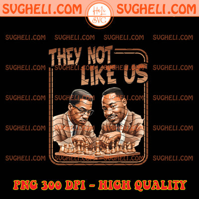 They Not like Us Black History Month Png MLK Png