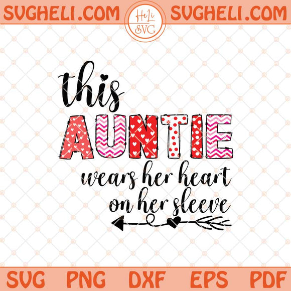 This Auntie Wears Her Heart on Her Sleeve Svg Auntie Svg Dxf Eps Files