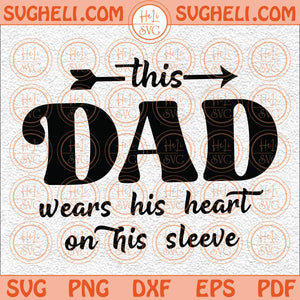 This Dad Wears His Heart On His Sleeve Svg Best Dad Ever Svg Png Dxf Eps Files