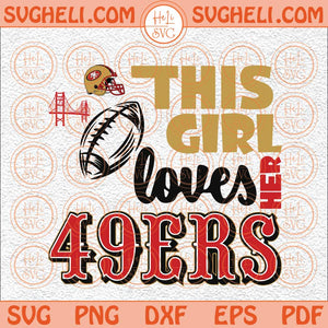 This Girl Loves 49ers Svg 49ers Girl Svg 49ers Football Svg Png Dxf Eps Files