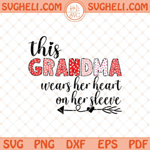 This Grandma Wears Her Heart On Her Sleeve Svg Grandma Svg Dxf Eps Files