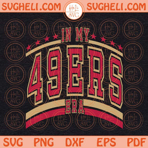 This Is My 49ers Era Svg San Francisco Football Svg Football Svg Png Dxf Eps Files