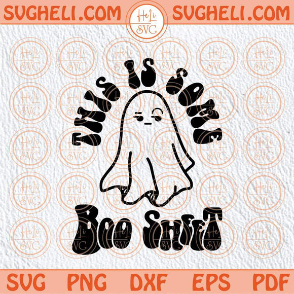 This Is Some Boo Sheet Svg Sarcastic Halloween Svg Ghost Svg Png Dxf Eps Files