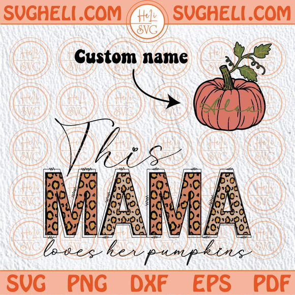 This Mama Loves Her Pumpkins Svg Names Leopard Halloween Svg Png Dxf Eps Files