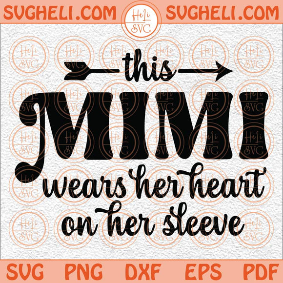 This Mimi Wears Her Heart On Her Sleeve Svg Mimi Life Svg Mimi Svg Png Dxf Eps Files