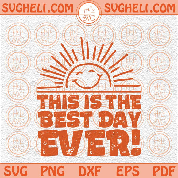 This is The Best Day Ever Svg Funny Saying Witty Sarcastic Humor Svg Png Dxf Eps Files