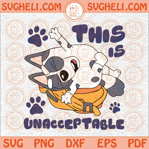 This is Unacceptable Bluey Muffin Svg Bluey Bingo And Muffin Svg Png Dxf Eps Files