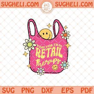 Time For That Retail Therapy Svg Funny Quote Svg Png Dxf Eps Files