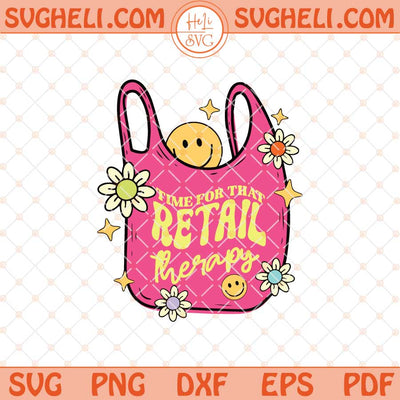 Time For That Retail Therapy Svg Funny Quote Svg Png Dxf Eps Files