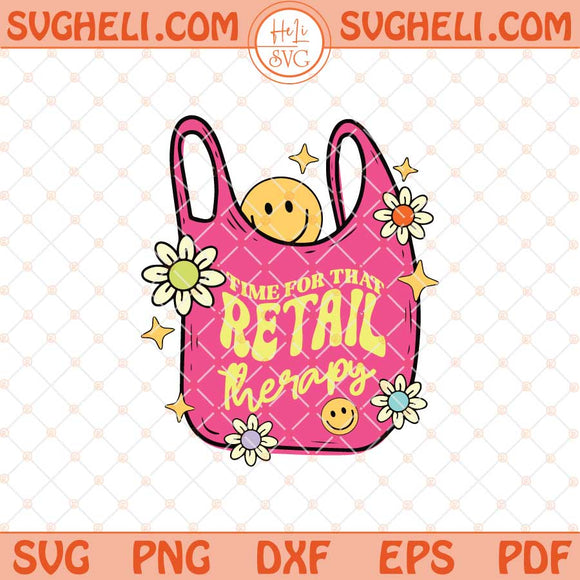 Time For That Retail Therapy Svg Funny Quote Svg Png Dxf Eps Files