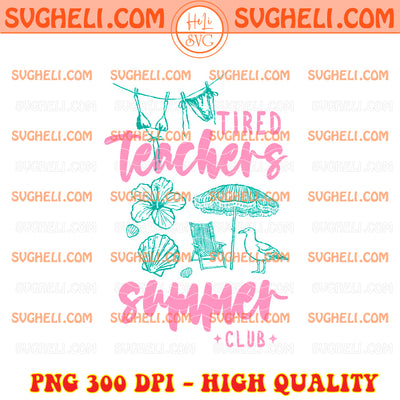 Tired Teachers Summer Club Png Summer Teacher Png