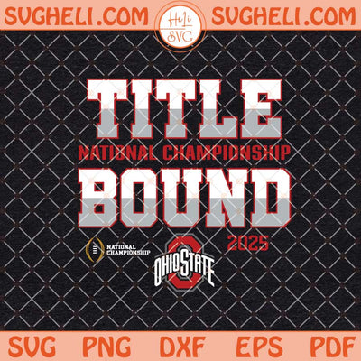 Title Bound 2025 National Championship Svg Ohio Football Svg Png Dxf Eps Files